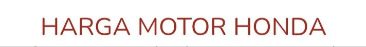 HARGA MOTOR HONDA